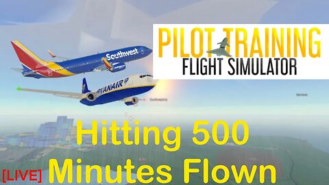 Hitting 500 Minutes Flown In PTFS.