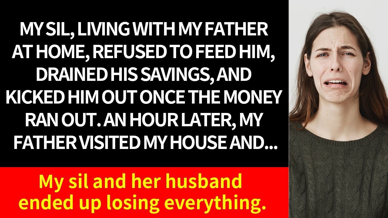 When Dad's savings ran out, my SIL kicked him out. Hours later, she and her husband lost everything