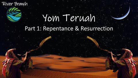 Yom Teruah - Part 1: Repentance & Resurrection