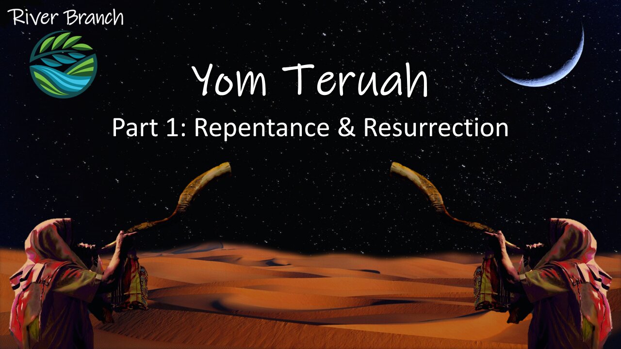 Yom Teruah - Part 1: Repentance & Resurrection