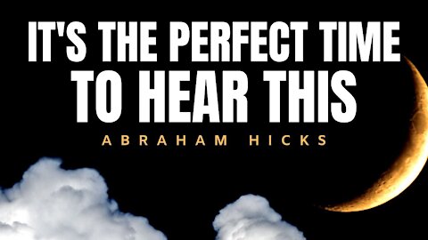 Abraham Hicks | This is The Perfect Time For You To Hear This | law Of Attraction (LOA)