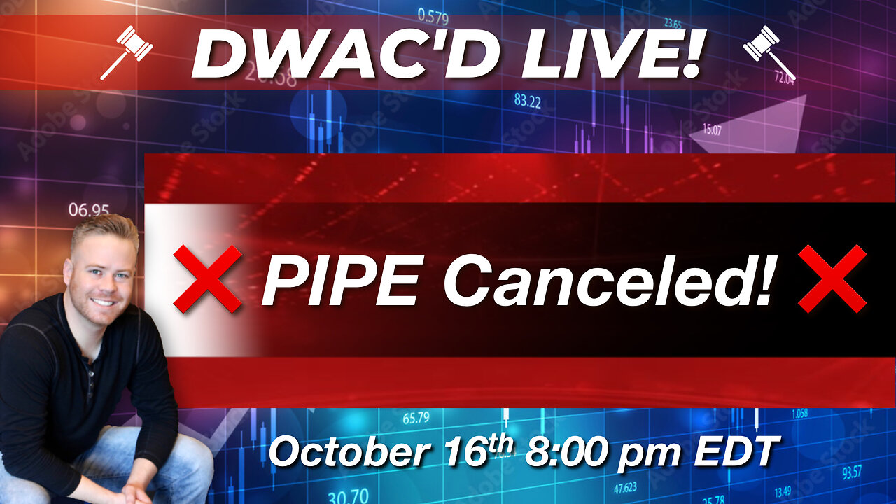 DWAC'D Live! Episode 73: PIPE Canceled