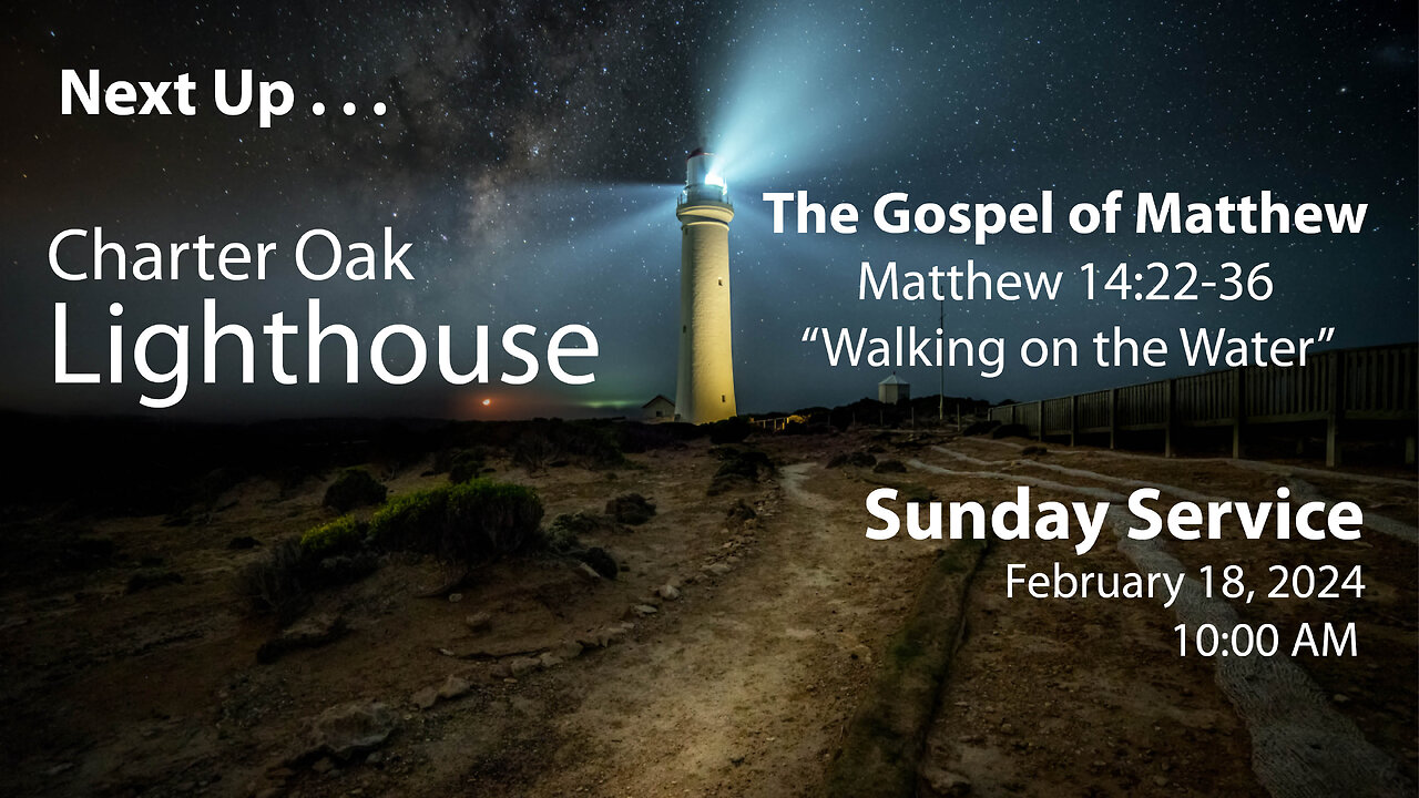 Church Service - Sunday, February 18, 2024 - Matt. 14:22-36 - "Walking on the Water"