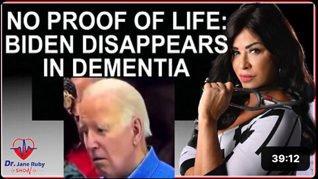 NO PROOF OF LIFE: BIDEN DISAPPEARS IN END STAGE DEMENTIA