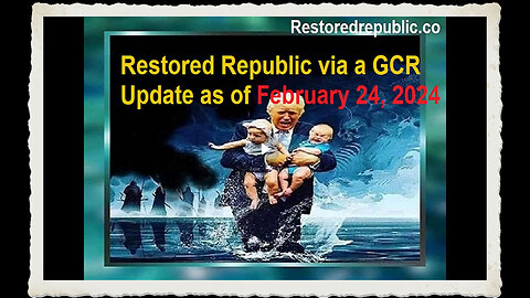 Restored Republic via a GCR Update as of February 24, 2024