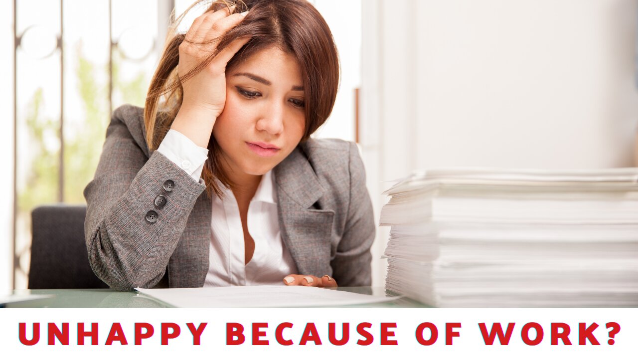 Unhappy Because of Work?