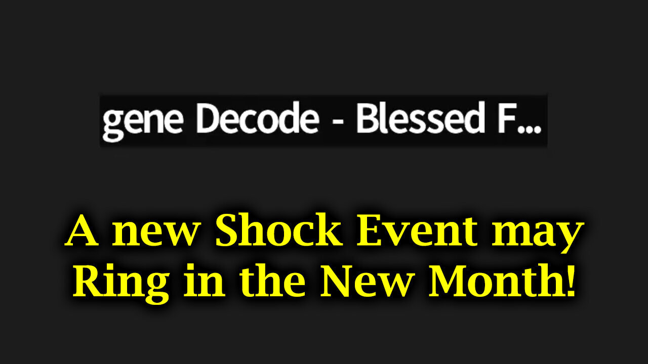 Gene Decode - A New Shock Event May Ring In The New Month - 8/24/24..