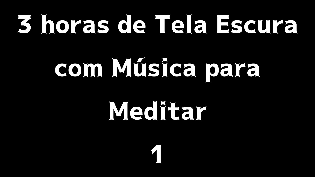 Música calma para meditar ♫ 3 horas ♫ Tela Escura