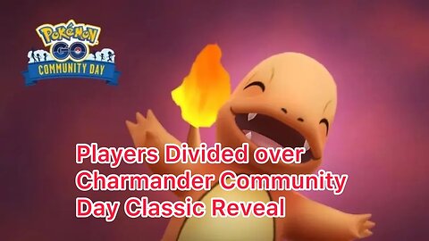 Players Divided over Charmander Community Day Classic Revea