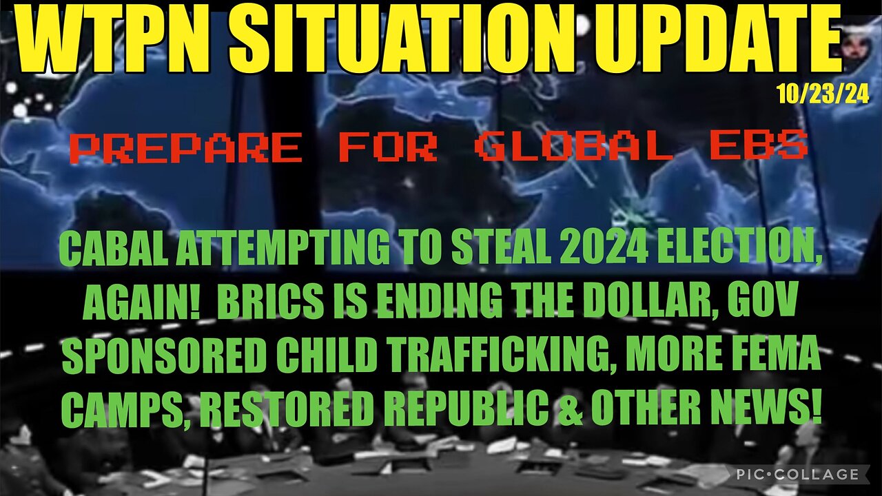 WTPN SIT/UP 10/23/24 “EBS WARNING, ELECTION THEFT, FEMA CAMPS, BRICS”