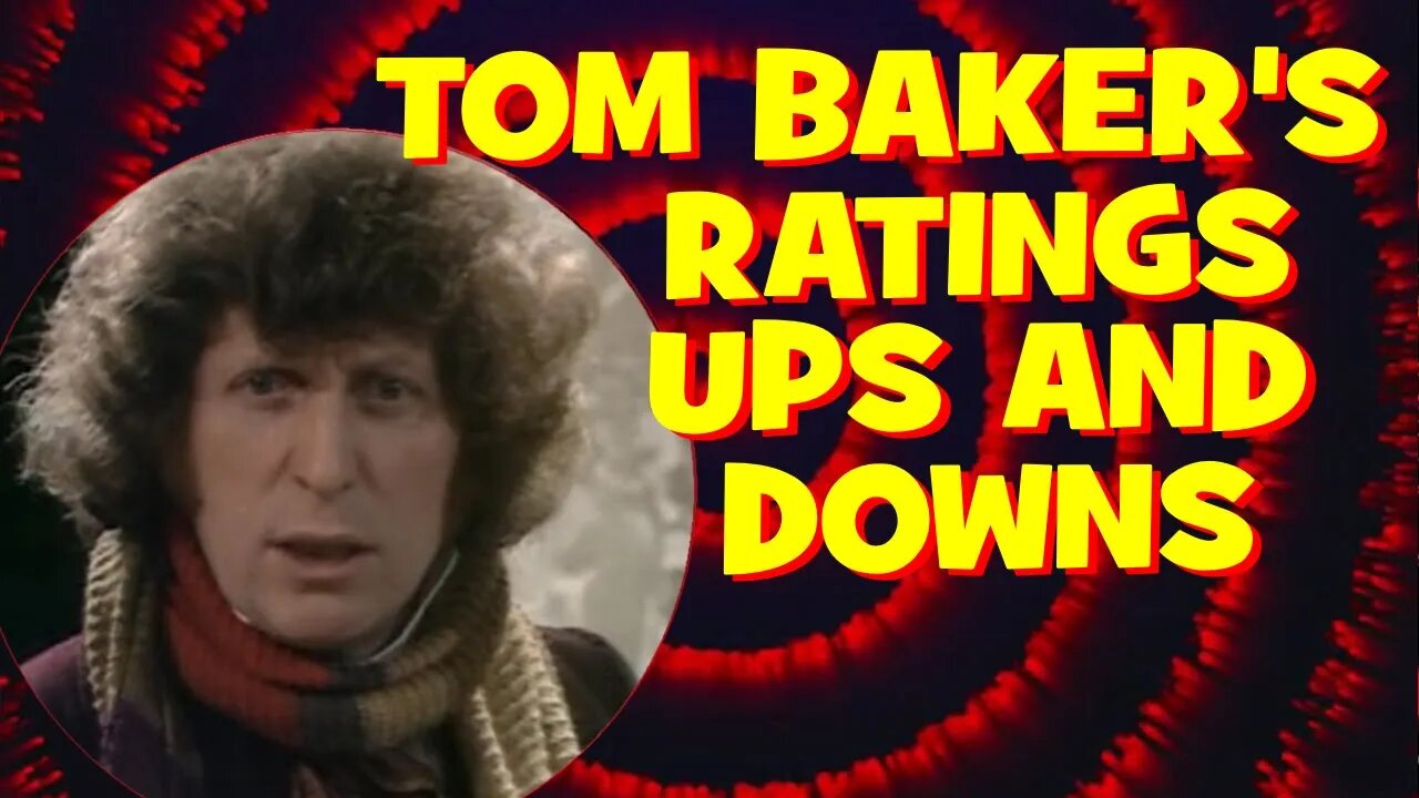 Tom Baker - Ratings Ups and Downs