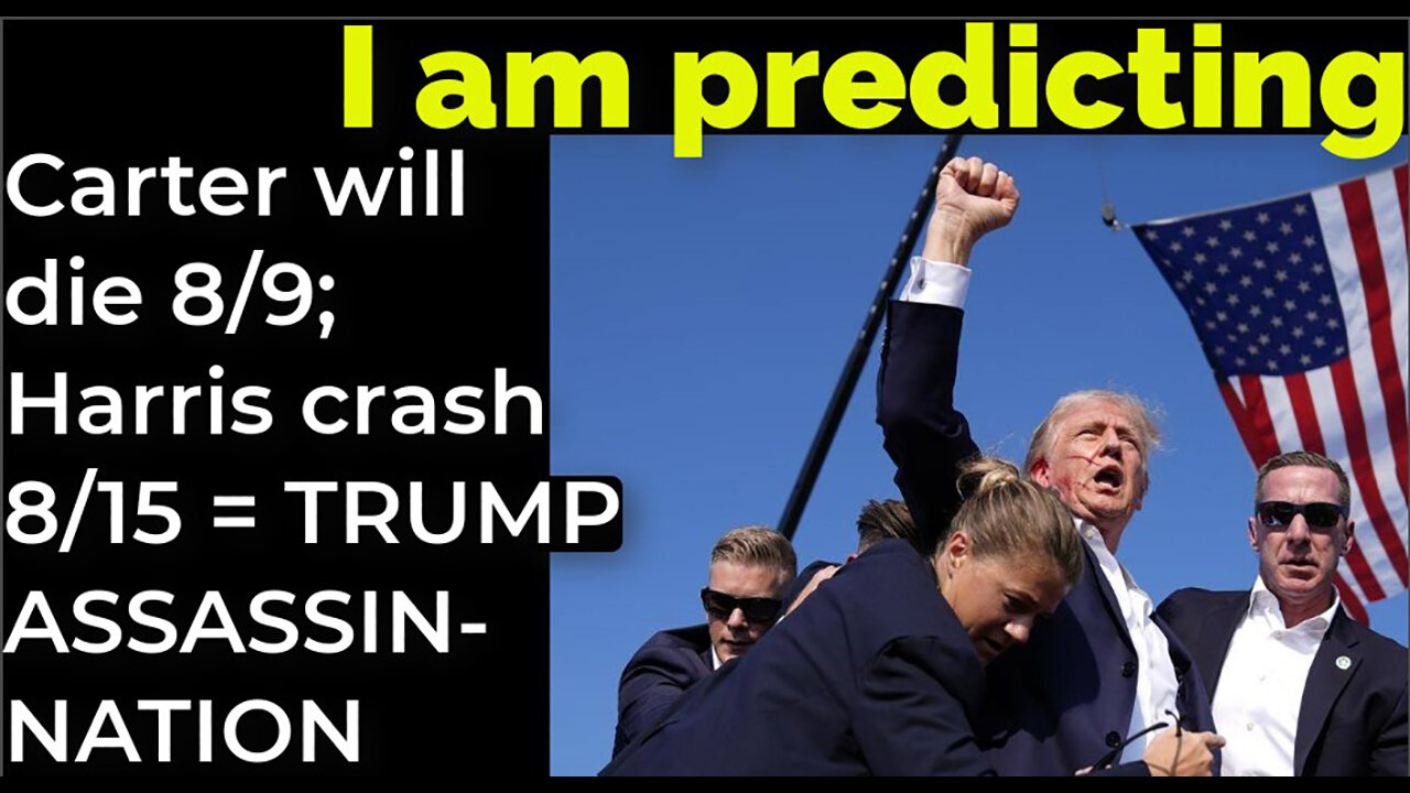 I am predicting- Carter will die 8/9; Harris' will crash 8/15 = TRUMP ASSASSINATION PROPHECY