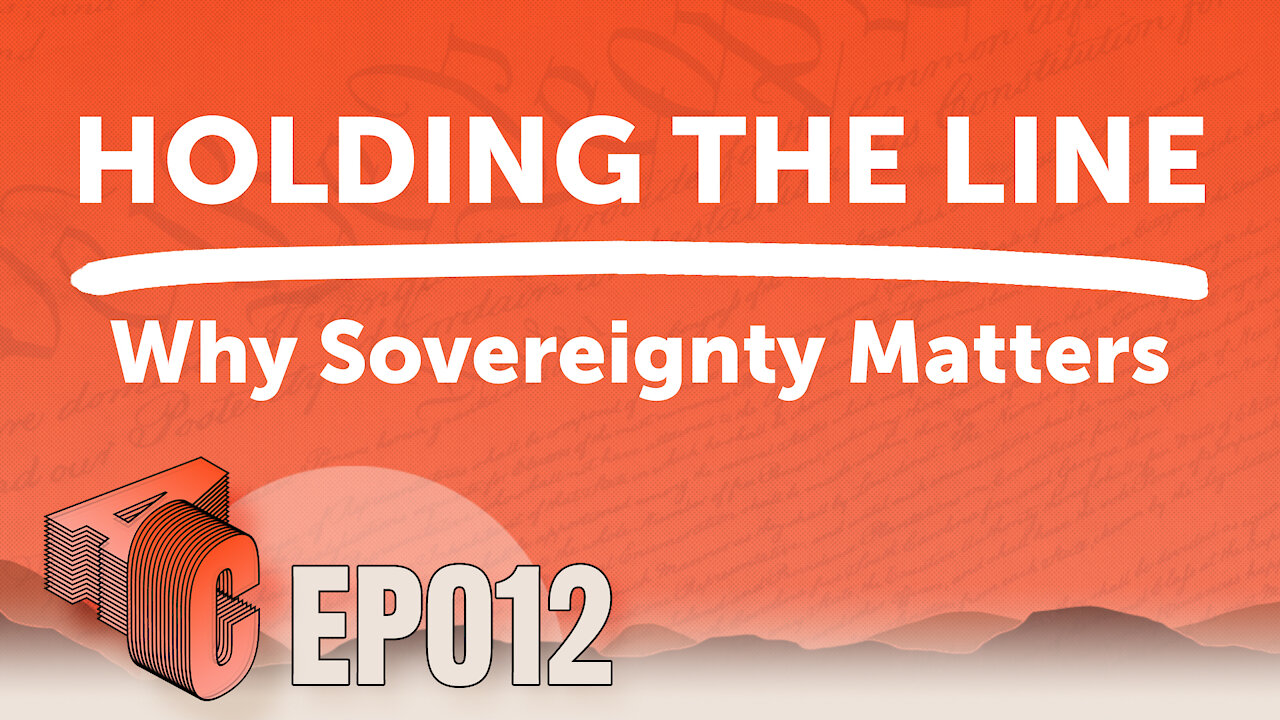 Ep 12: Holding the Line- Why Sovereignty Matters