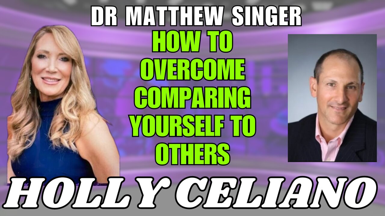 Holly Celiano & Dr Matthew Singer Discuss How To Overcome Comparing Yourself To Others