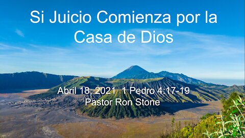 El juicio comienza por la Casa de Dios 1 Pedro 4_17-19 - Pastor Ron Stone - 18 de Abril, 2021