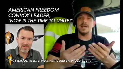 Exclusive Interview: American Freedom Convoy Leader, "Now is the Time to Unite!"