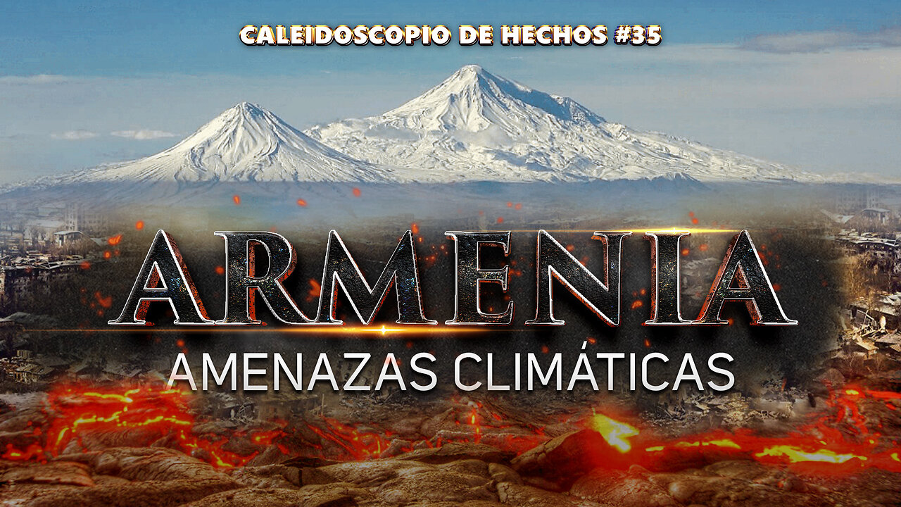 Armenia. Amenazas climáticas | Caleidoscopio de hechos 35