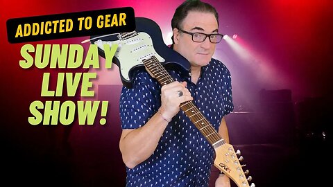 🔴 Addicted To Gear Sunday Live Stream #142 - Guitar Advice, Q&A Sessions and more!