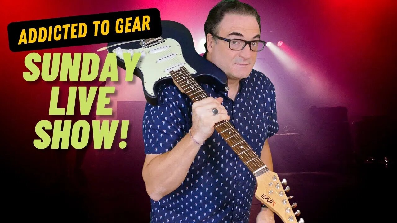 🔴 Addicted To Gear Sunday Live Stream #142 - Guitar Advice, Q&A Sessions and more!