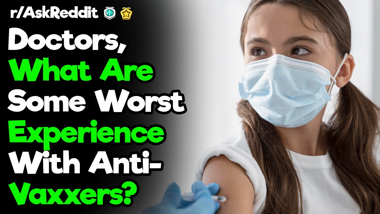 r/AskReddit [ DOCTORS WHAT ARE YOUR WORST ANTI VAXXER EXPERIENCE? ] Reddit Top Posts| Reddit Stories