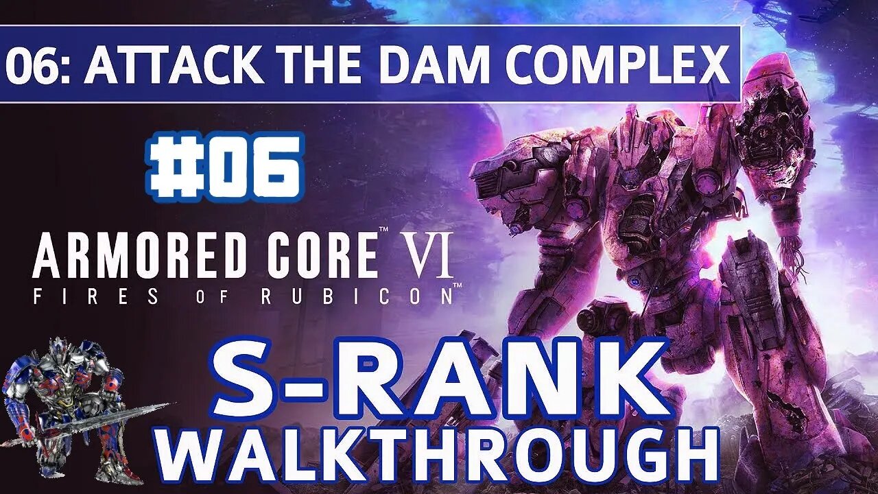 Armored Core 6 (VI) - Mission 6: Attack the Dam Complex S Rank Walkthrough - No Damage