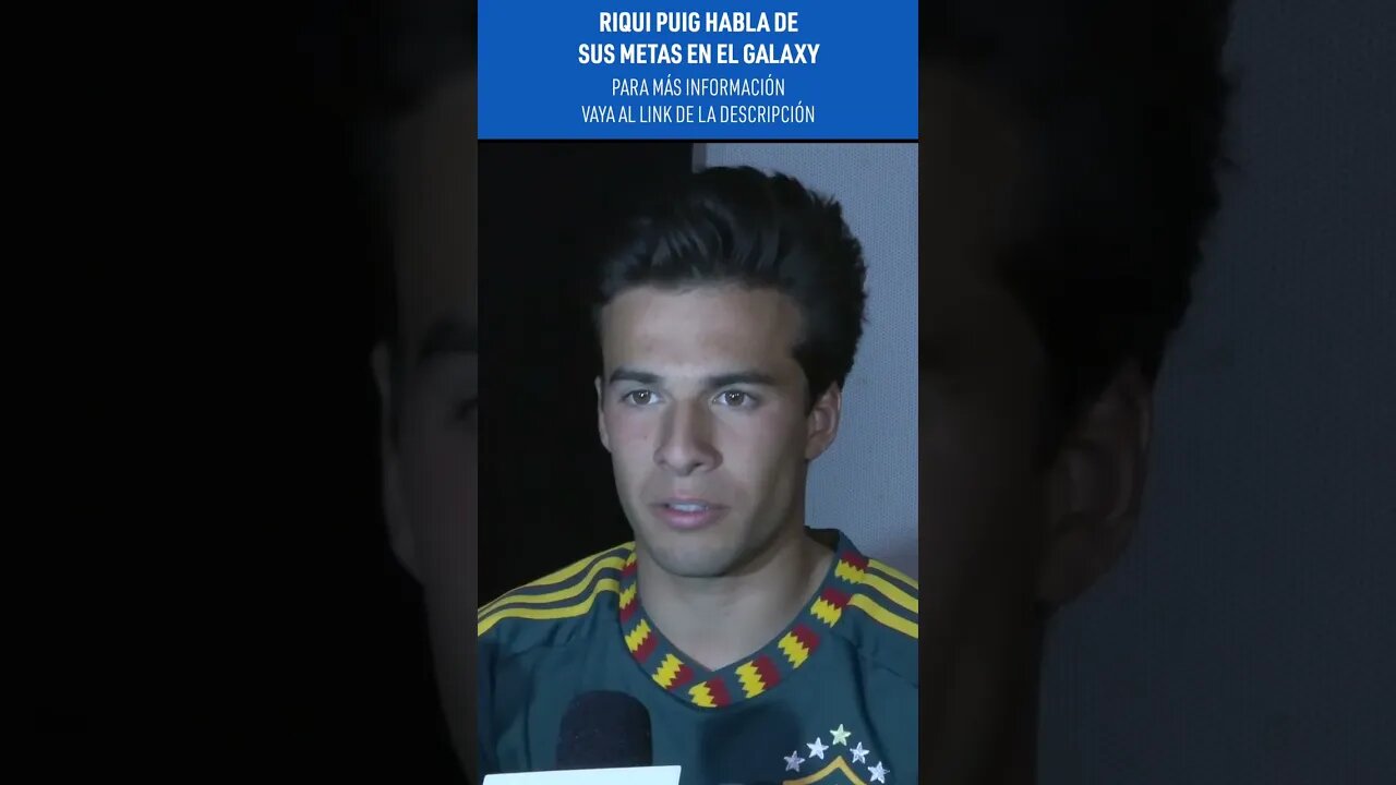 #Riqui Puig habla de sus metas en el #Galaxy #shorts