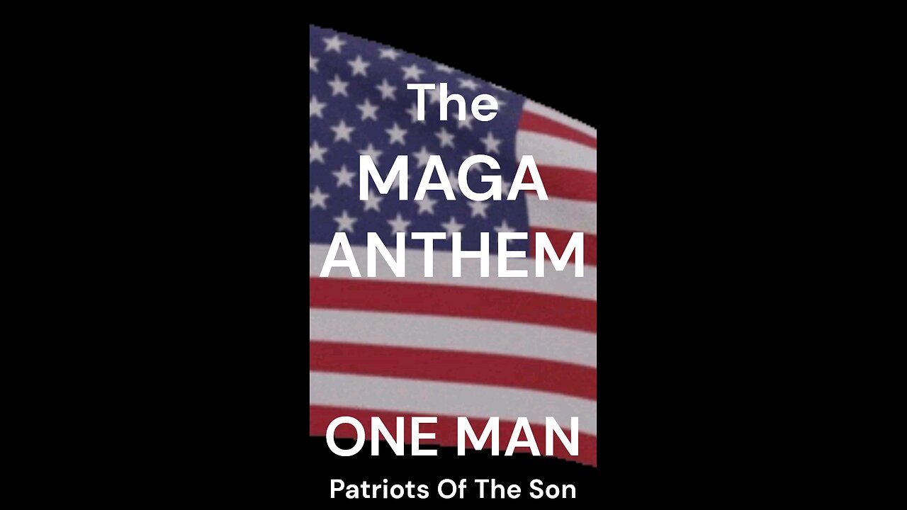 The Donald Trump Song - ONE MAN - The MAGA ANTHEM by Patriots Of The Son