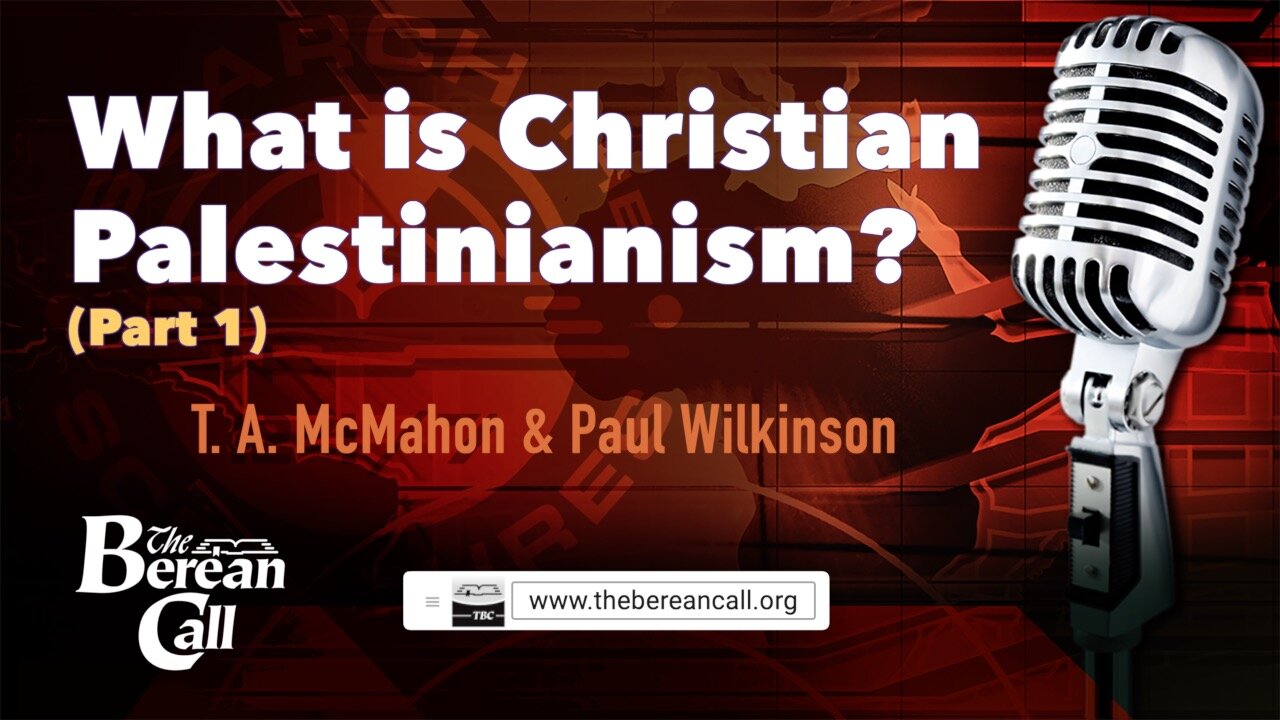 What Is Christian Palestinianism? (Part 1) with Paul Wilkinson