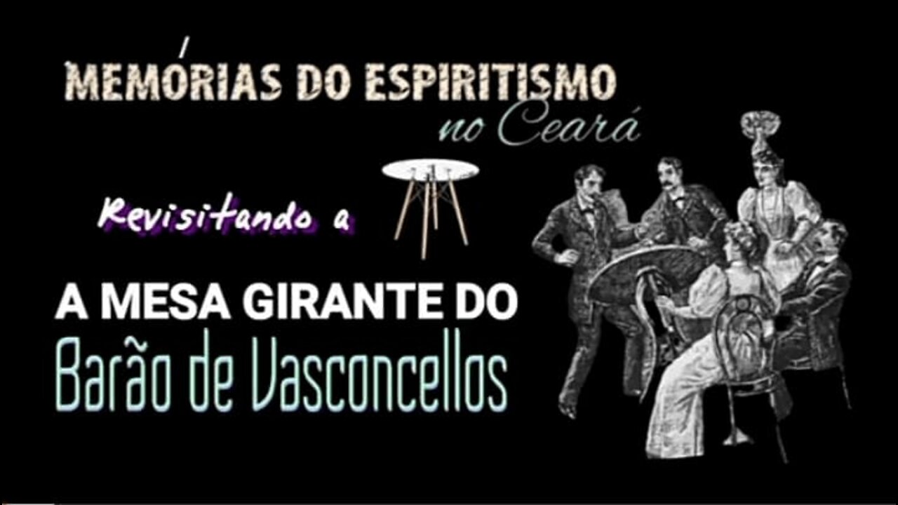 Revisitando a Mesa Girante do Barão de Vasconcellos - Memórias do Espiritismo