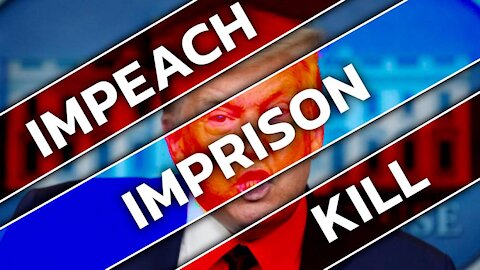 Impeach, Imprison, Kill. Trump threatens their power