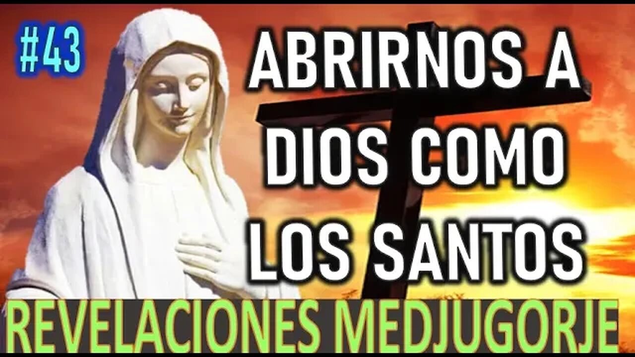 ABRIRNOS A DIOS COMO LOS SANTOS - MENSAJES DE LA VIRGEN MARÍA EN MEDJUGORJE