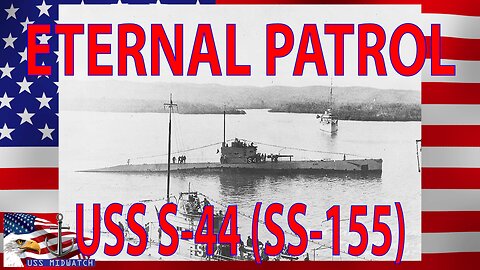 ETERNAL PATROL - The Loss of USS S-44 (SS-155): A World War II Tragedy