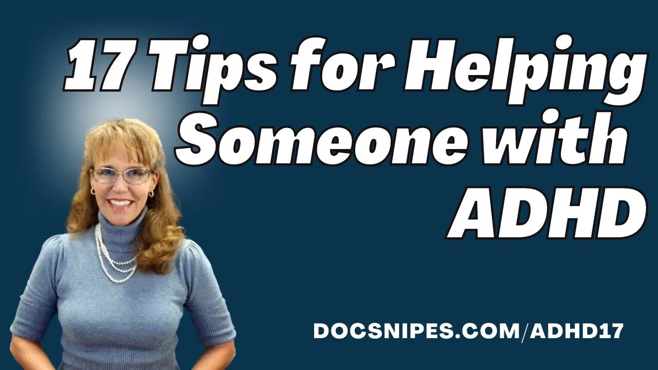 17 Tips for Helping Someone with ADHD | Relationship Skills