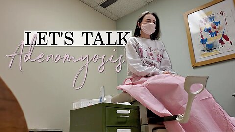 Gynecologist for Adenomyosis | Let's Talk IBD