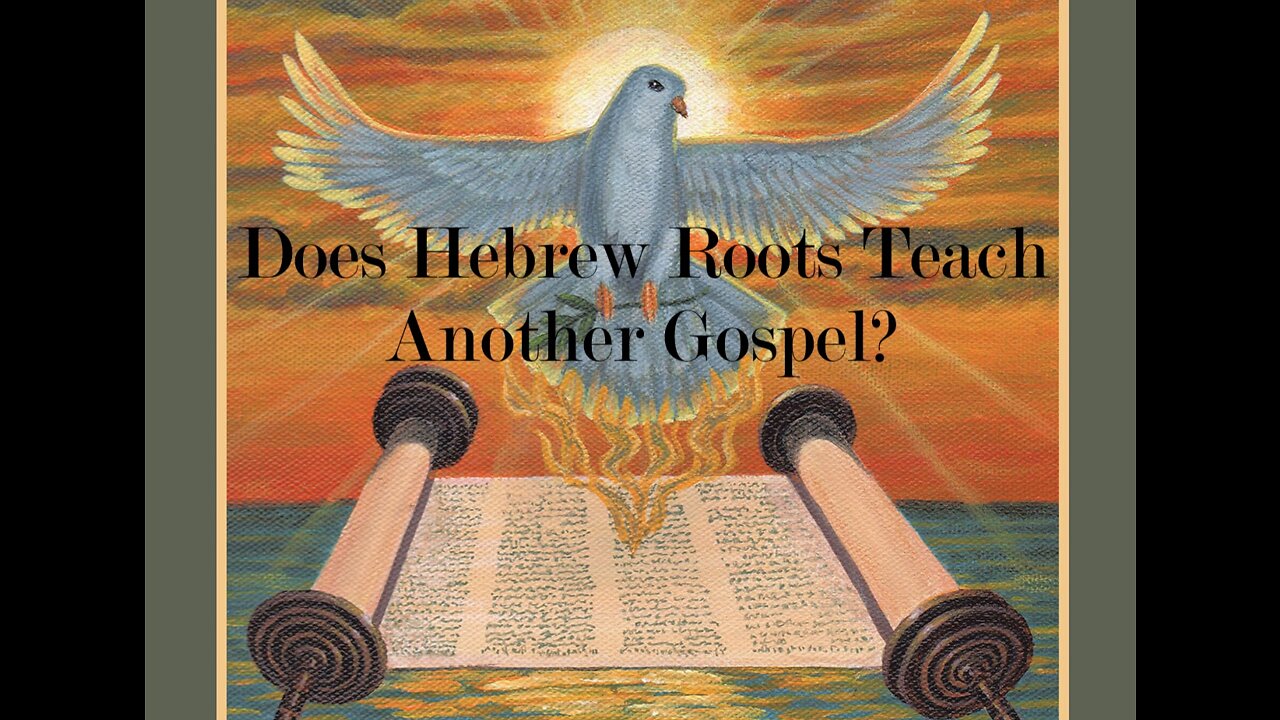 Does Hebrew Roots Teach Another Gospel?