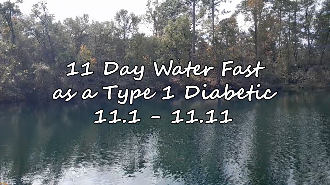 Type 1 Diabetic - 11 Day Water Fast - 11.1 - 11.11