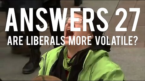 Answers #27 | Are Liberals More Volatile?