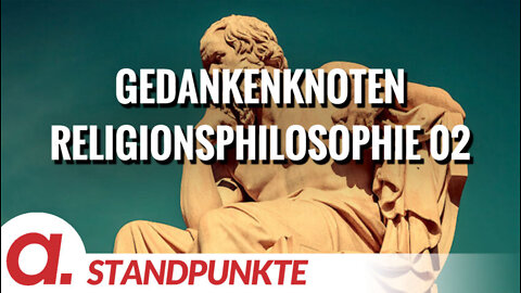 Gedankenknoten - Religionsphilosophie 02 | Von Bernd Lukoschik