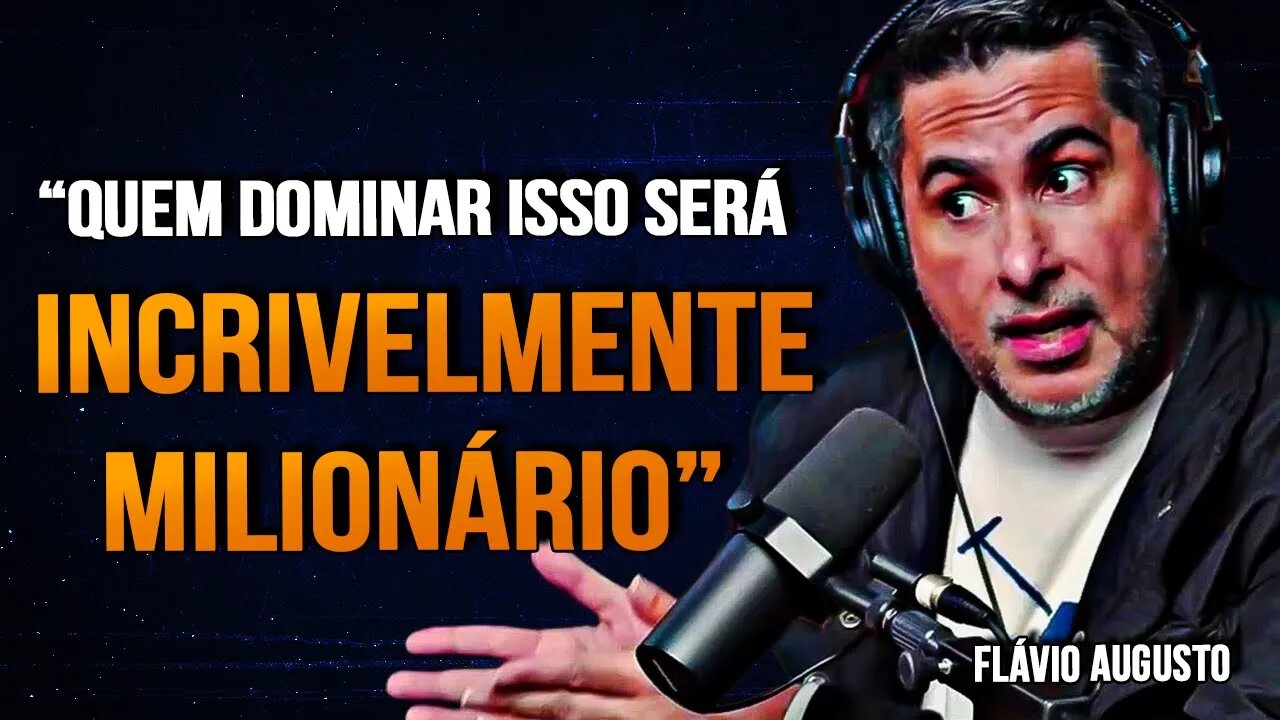 Flávio Augusto | VOCÊ NUNCA SERÁ RICO SE NÃO DOMINAR ISSO HOJE