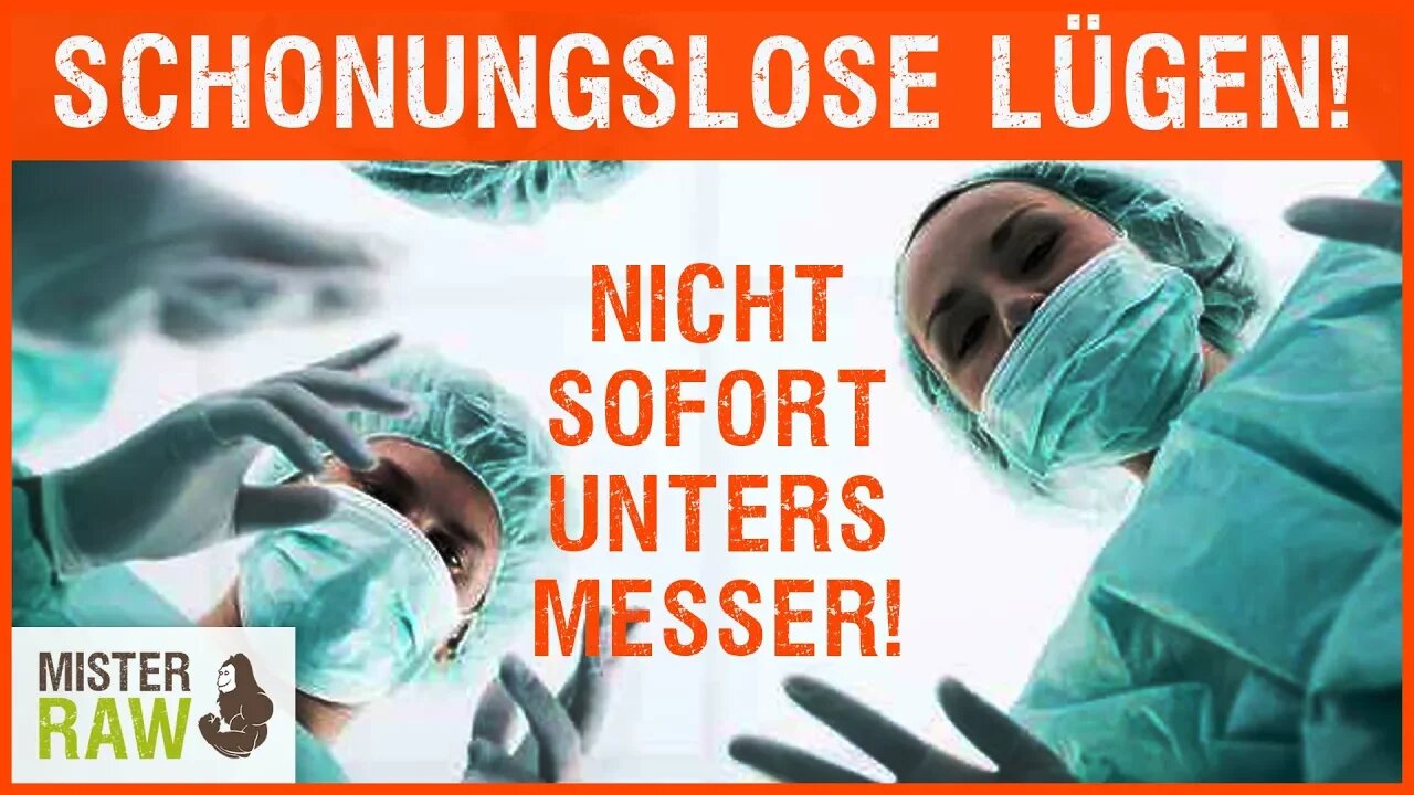 Achtung! Schonungslose Lügen! Nicht sofort unters Messer!