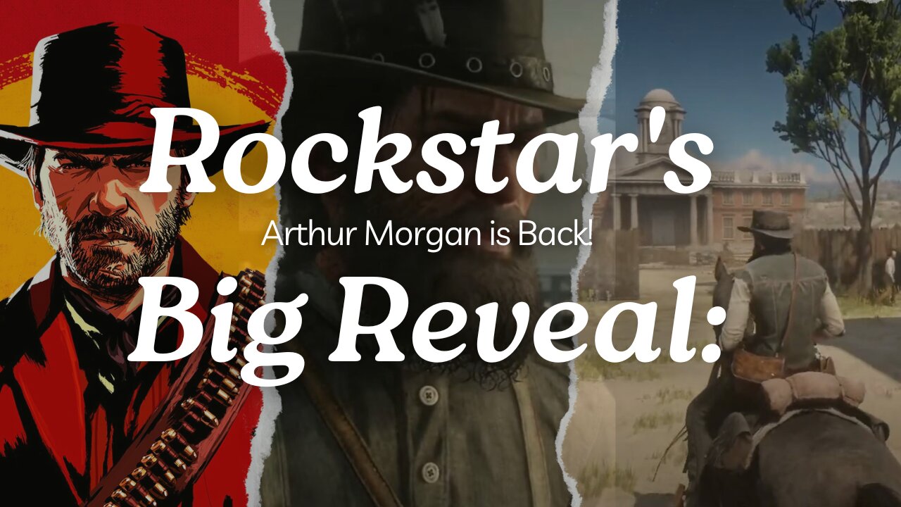 Rockstar's Big Reveal: Arthur Morgan is Back!