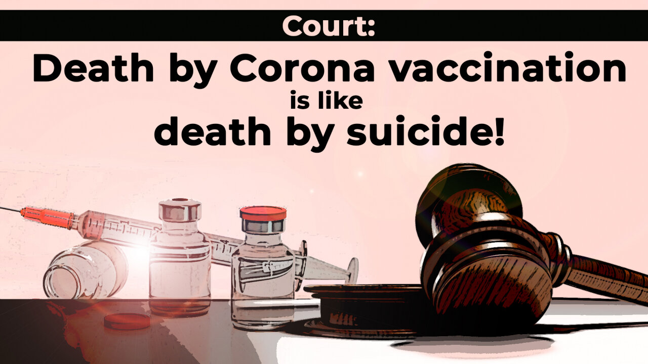 Court: Death by Corona vaccination is like death by suicide! | www.kla.tv/22299