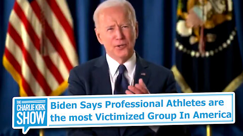 Biden Says Professional Athletes Are the Most Victimized Group In America