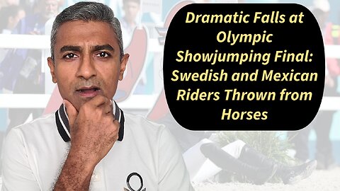 Dramatic Falls at Olympic Showjumping Final: Swedish and Mexican Riders Thrown from Horses