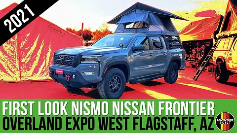 FIRST LOOK NISMO NISSAN FRONTIER MODS FOR OVERLANDING | BUMPER, SUSPENSION, BEDRACK, ROOF TOP TENT