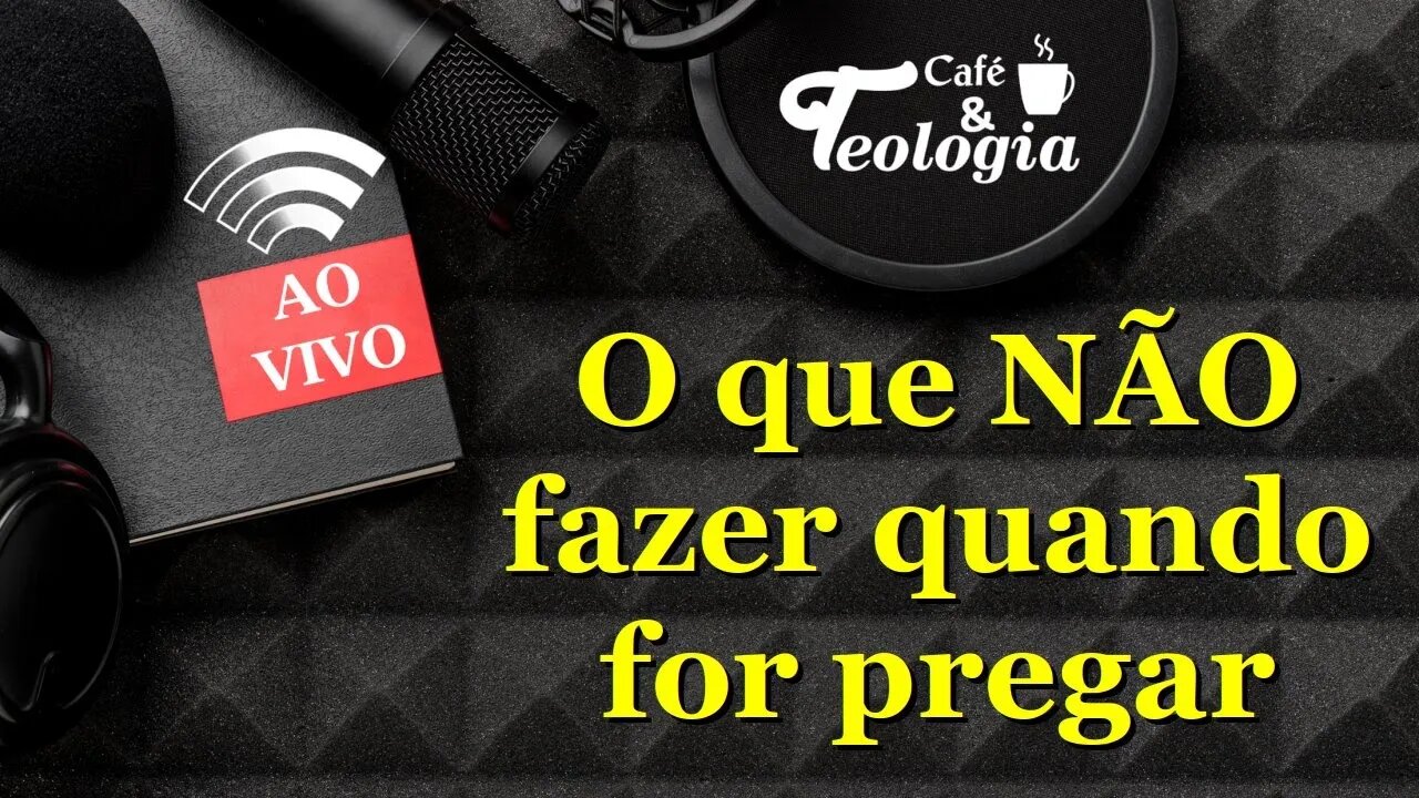 O pregador nunca deve fazer estas coisas