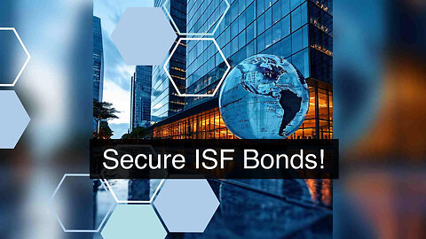 ISF Bond: The Key to Smoother Imports and Greater Security