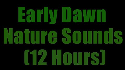 Green Noise - Dawn Nature Sounds (12 Hours)