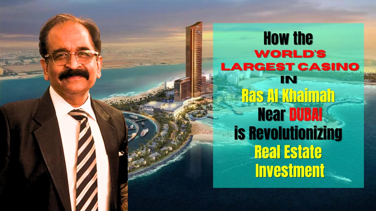 How the World's Largest Casino in Ras Al Khaimah is Revolutionizing Real Estate Investment