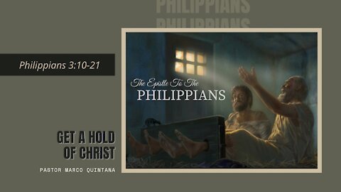 Philippians 3:10-21 Get a hold of Christ